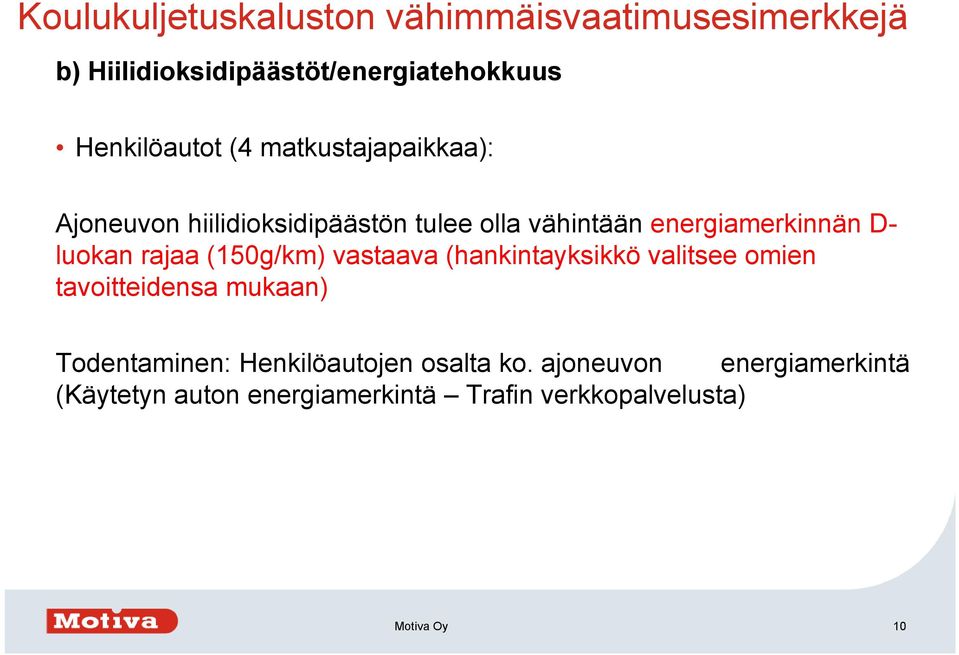 rajaa (150g/km) vastaava (hankintayksikkö valitsee omien tavoitteidensa mukaan) Todentaminen: