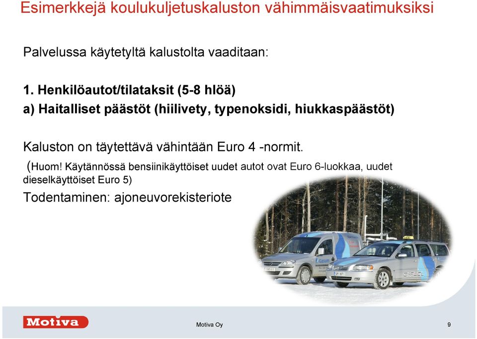 Henkilöautot/tilataksit (5-8 hlöä) a) Haitalliset päästöt (hiilivety, typenoksidi, hiukkaspäästöt)