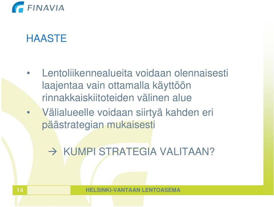 Välialueelle voidaan siirtyä kahden eri päästrategian