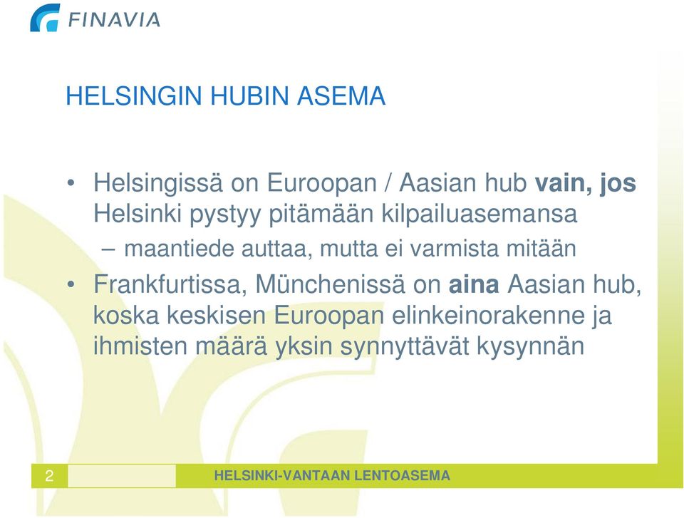Frankfurtissa, Münchenissä on aina Aasian hub, koska keskisen Euroopan