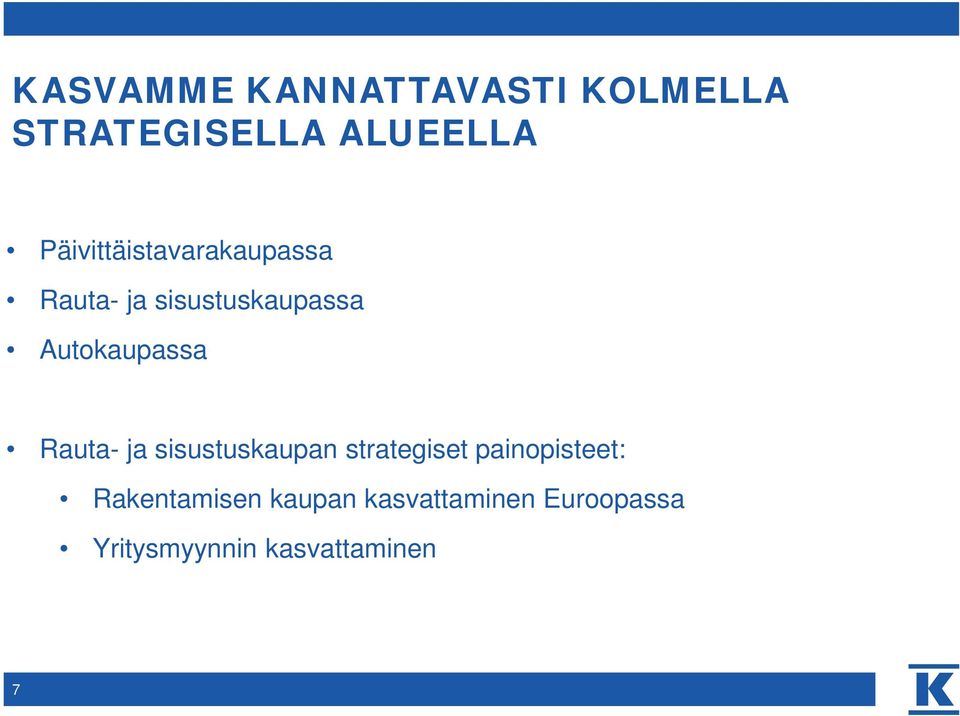 Autokaupassa Rauta- ja sisustuskaupan strategiset