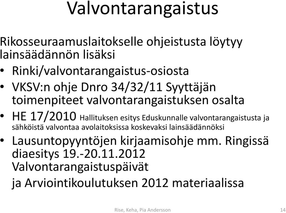 valvontarangaistusta ja sähköistä valvontaa avolaitoksissa koskevaksi lainsäädännöksi Lausuntopyyntöjen kirjaamisohje mm.