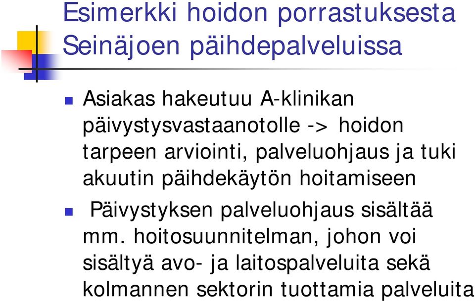 akuutin päihdekäytön hoitamiseen Päivystyksen palveluohjaus sisältää mm.