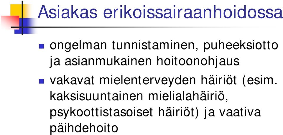 mielenterveyden häiriöt (esim.