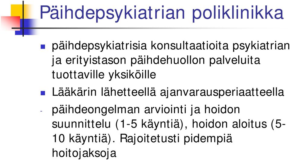 lähetteellä ajanvarausperiaatteella - päihdeongelman arviointi ja hoidon