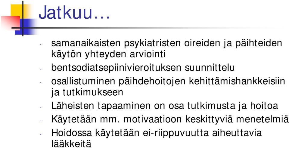 kehittämishankkeisiin ja tutkimukseen - Läheisten tapaaminen on osa tutkimusta ja hoitoa -