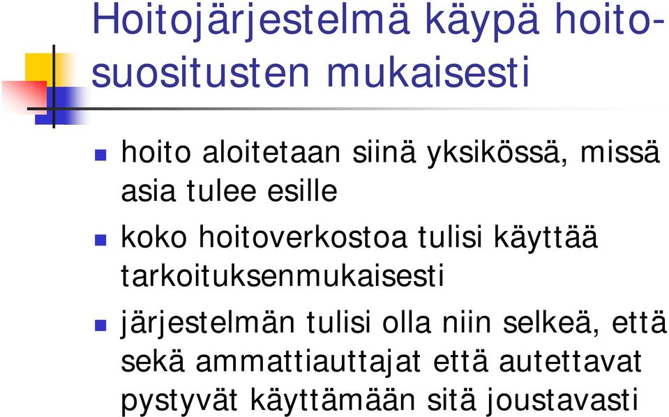 käyttää tarkoituksenmukaisesti järjestelmän tulisi olla niin selkeä,