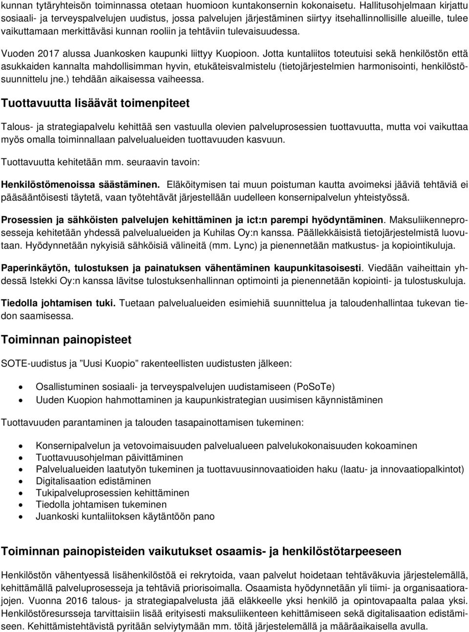 tulevaisuudessa. Vuoden 2017 alussa Juankosken kaupunki liittyy Kuopioon.