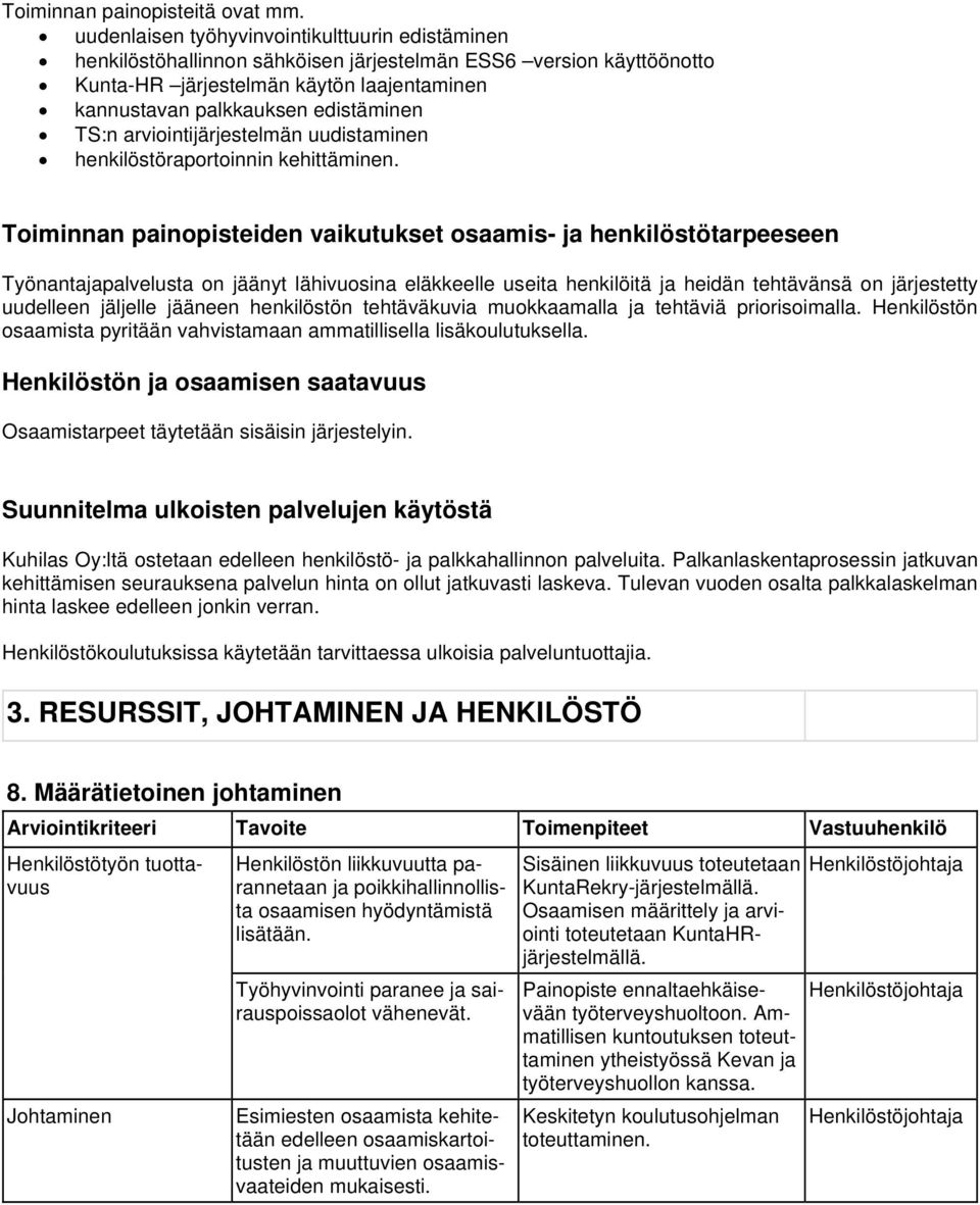 TS:n arviointijärjestelmän uudistaminen henkilöstöraportoinnin kehittäminen.