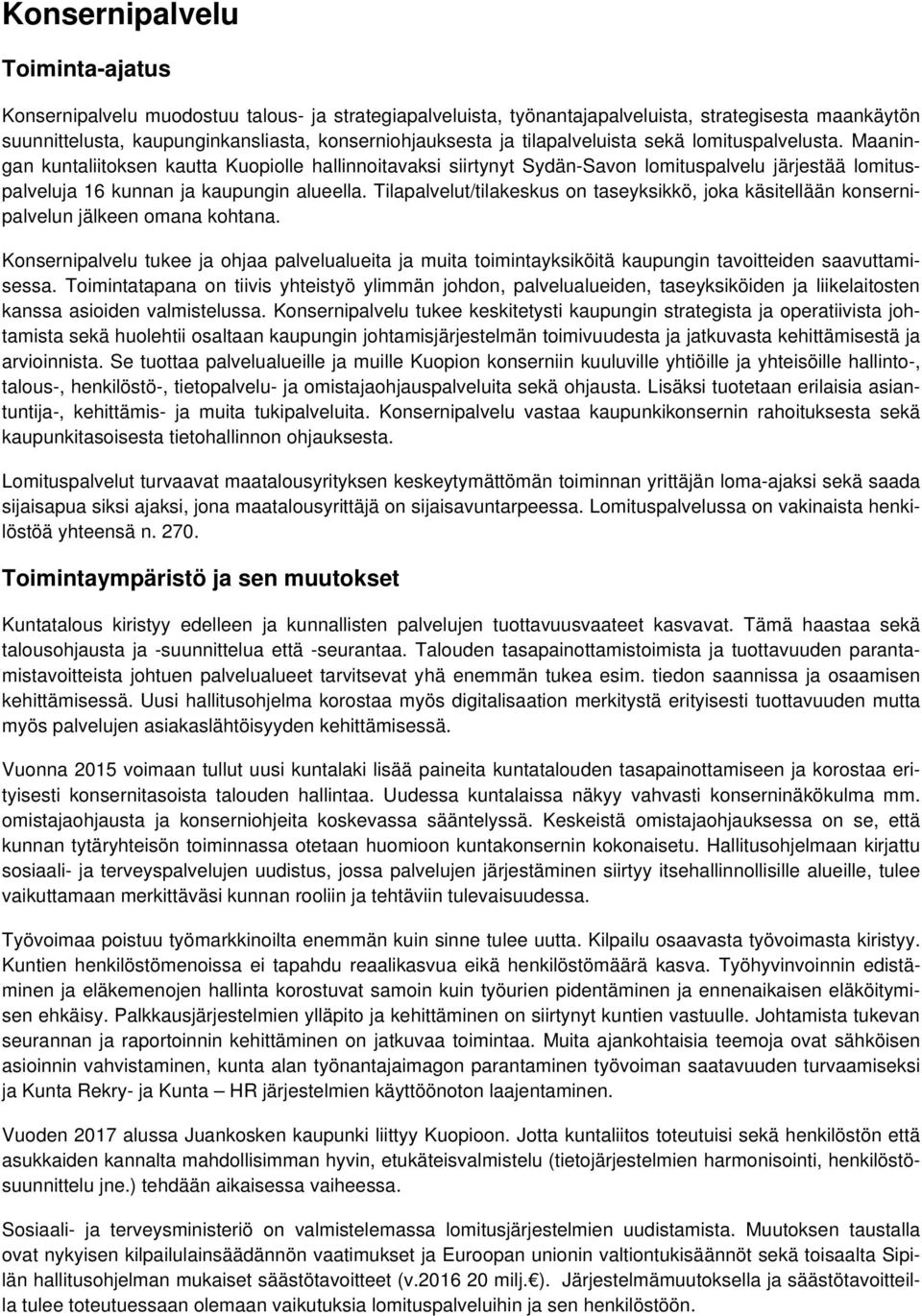 Tilapalvelut/tilakeskus on taseyksikkö, joka käsitellään konsernipalvelun jälkeen omana kohtana.