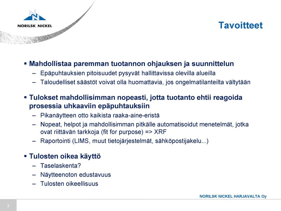 Pikanäytteen otto kaikista raaka-aine-eristä Nopeat, helpot ja mahdollisimman pitkälle automatisoidut menetelmät, jotka ovat riittävän tarkkoja (fit for