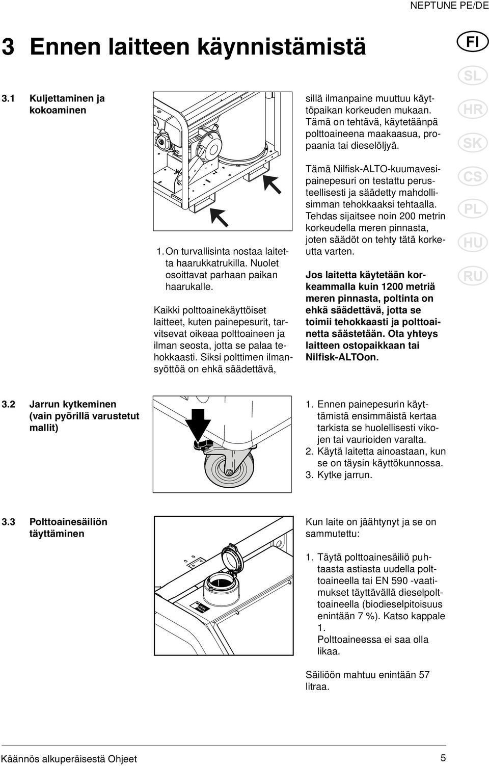 Kaikki polttoainekäyttöiset laitteet, kuten painepesurit, tarvitsevat oikeaa polttoaineen ja ilman seosta, jotta se palaa tehokkaasti.