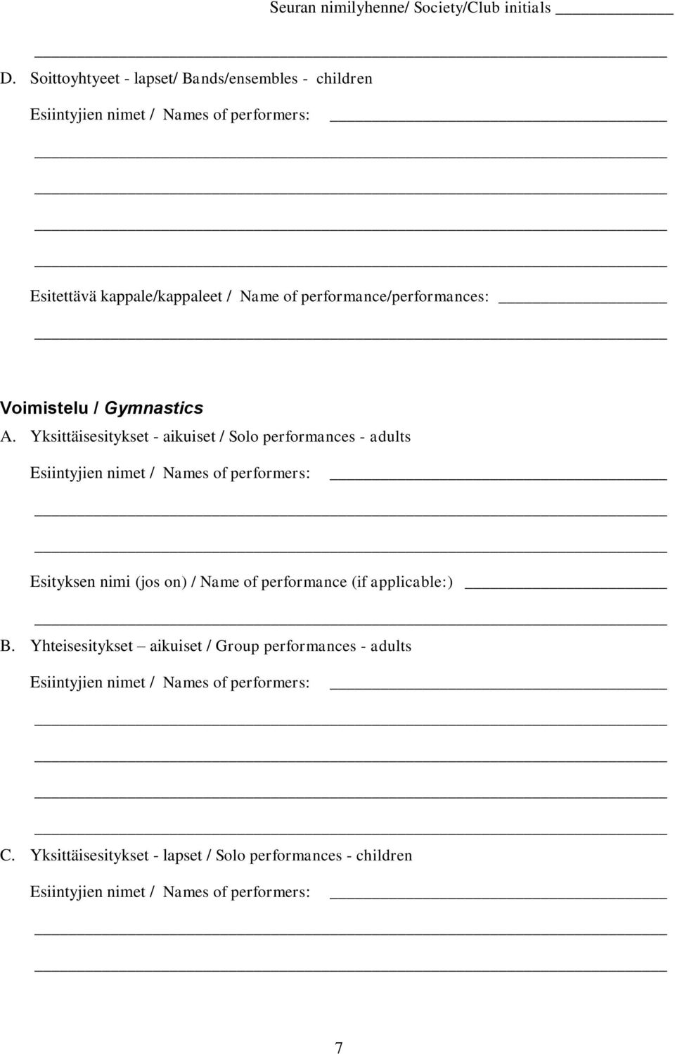 Yksittäisesitykset - aikuiset / Solo performances - adults Esiintyjien nimet / Names of performers: Esityksen nimi (jos on) / Name of