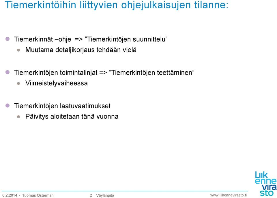 toimintalinjat => Tiemerkintöjen teettäminen Viimeistelyvaiheessa