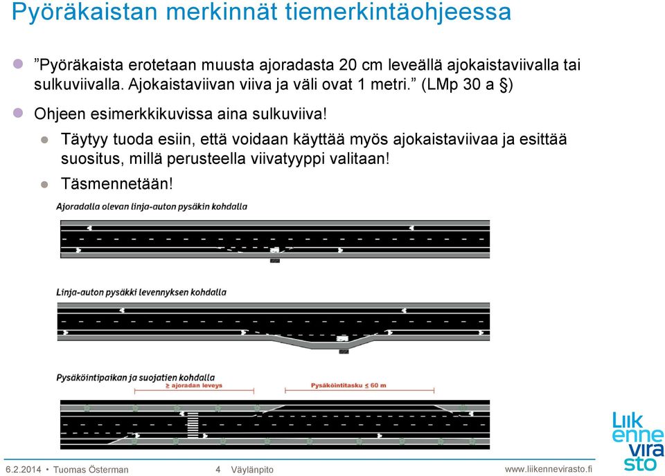 (LMp 30 a ) Ohjeen esimerkkikuvissa aina sulkuviiva!