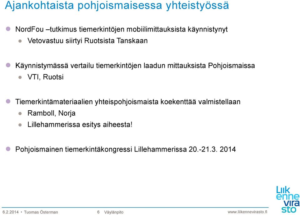 VTI, Ruotsi Tiemerkintämateriaalien yhteispohjoismaista koekenttää valmistellaan Ramboll, Norja Lillehammerissa