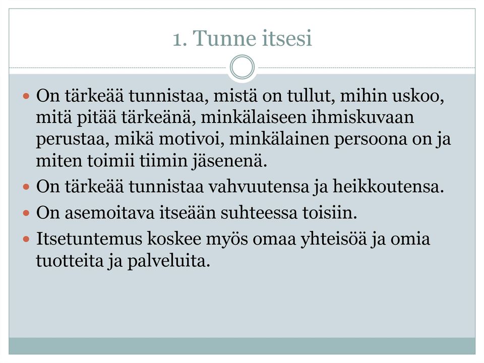 tiimin jäsenenä. On tärkeää tunnistaa vahvuutensa ja heikkoutensa.