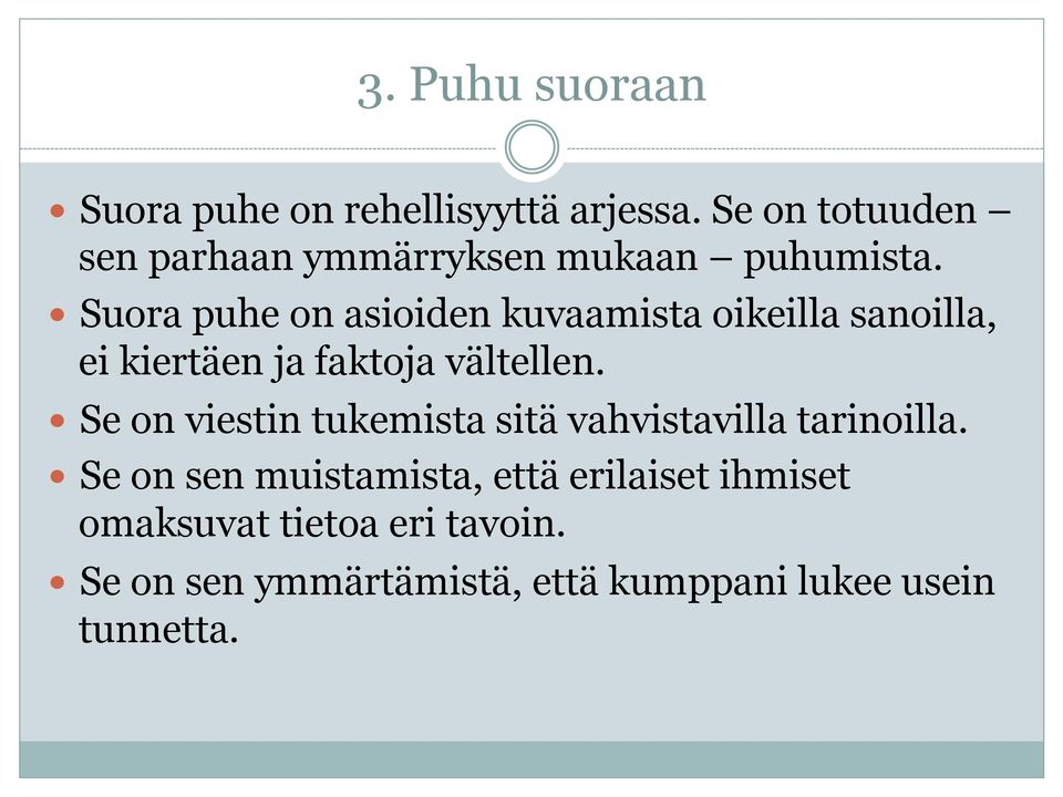 Suora puhe on asioiden kuvaamista oikeilla sanoilla, ei kiertäen ja faktoja vältellen.