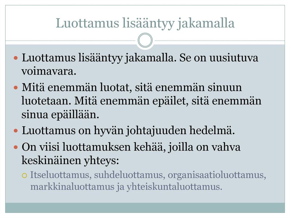 Mitä enemmän epäilet, sitä enemmän sinua epäillään. Luottamus on hyvän johtajuuden hedelmä.