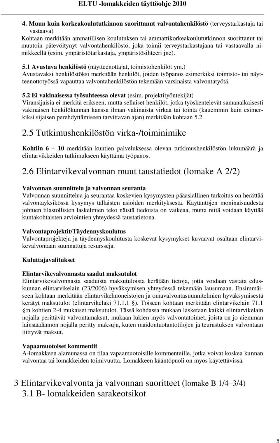 1 Avustava henkilöstö (näytteenottajat, toimistohenkilöt ym.