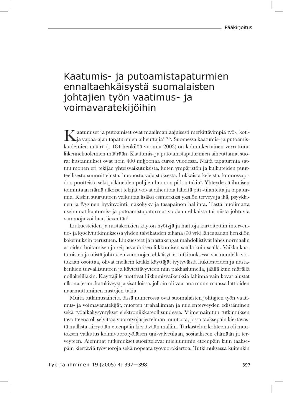 Kaatumis- ja putoamistapaturmien aiheuttamat suorat kustannukset ovat noin 400 miljoonaa euroa vuodessa.