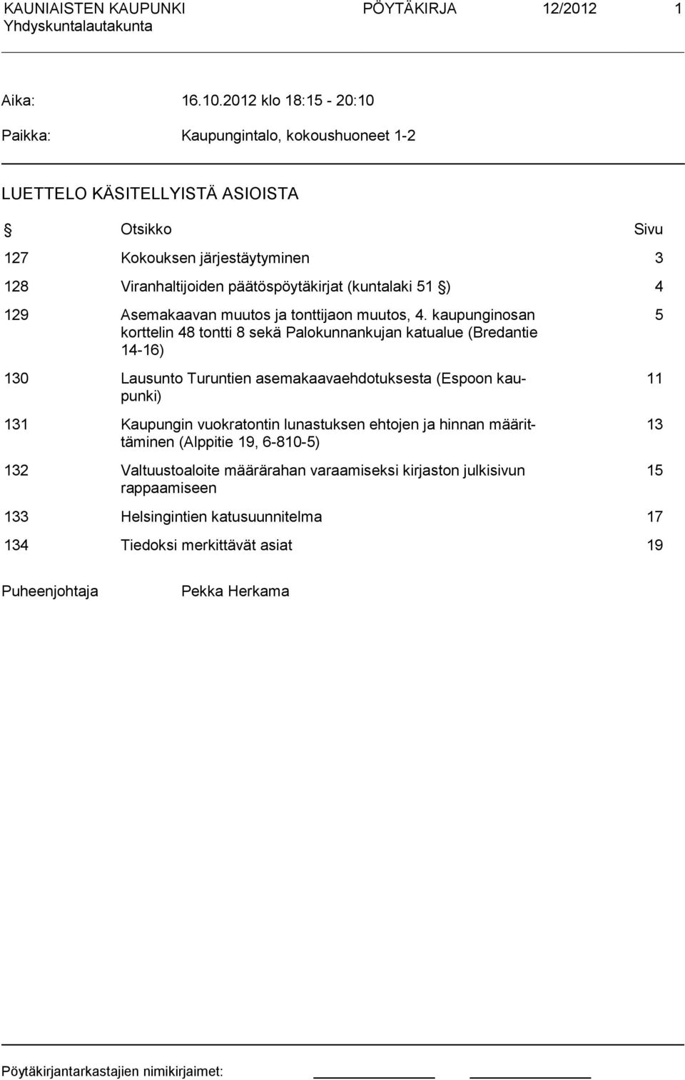 päätöspöytäkirjat (kuntalaki 51 ) 4 129 Asemakaavan muutos ja tonttijaon muutos, 4.