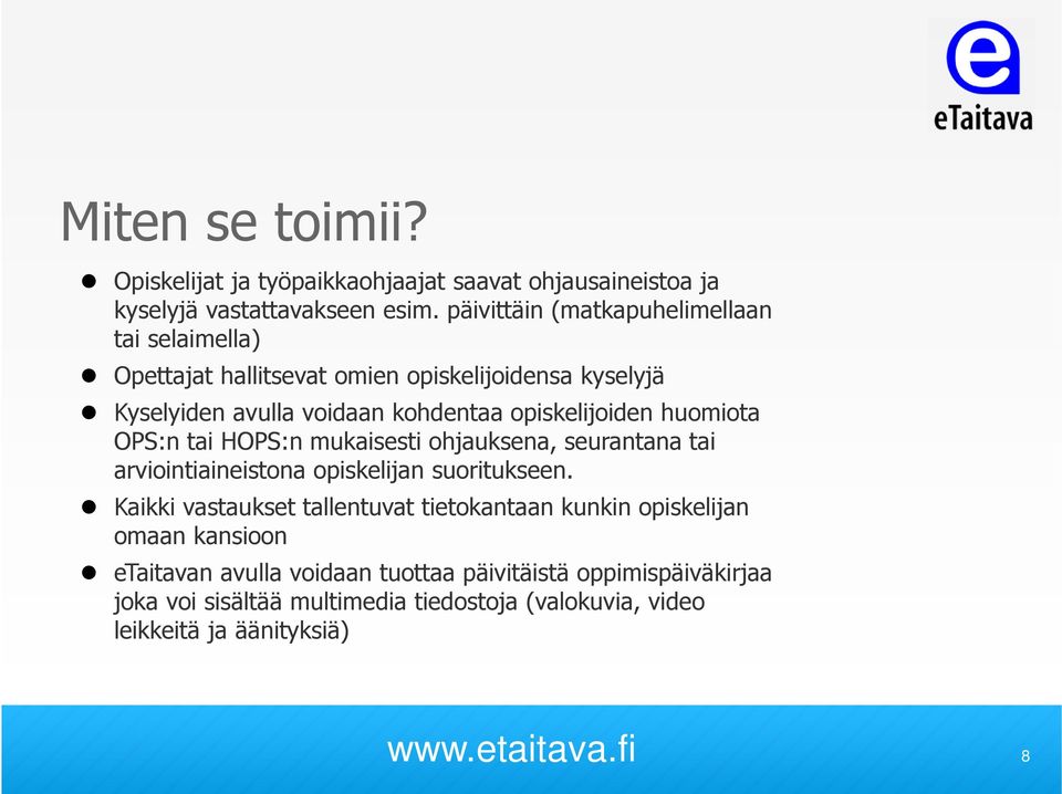 huomiota OPS:n tai HOPS:n mukaisesti ohjauksena, seurantana tai arviointiaineistona opiskelijan suoritukseen.