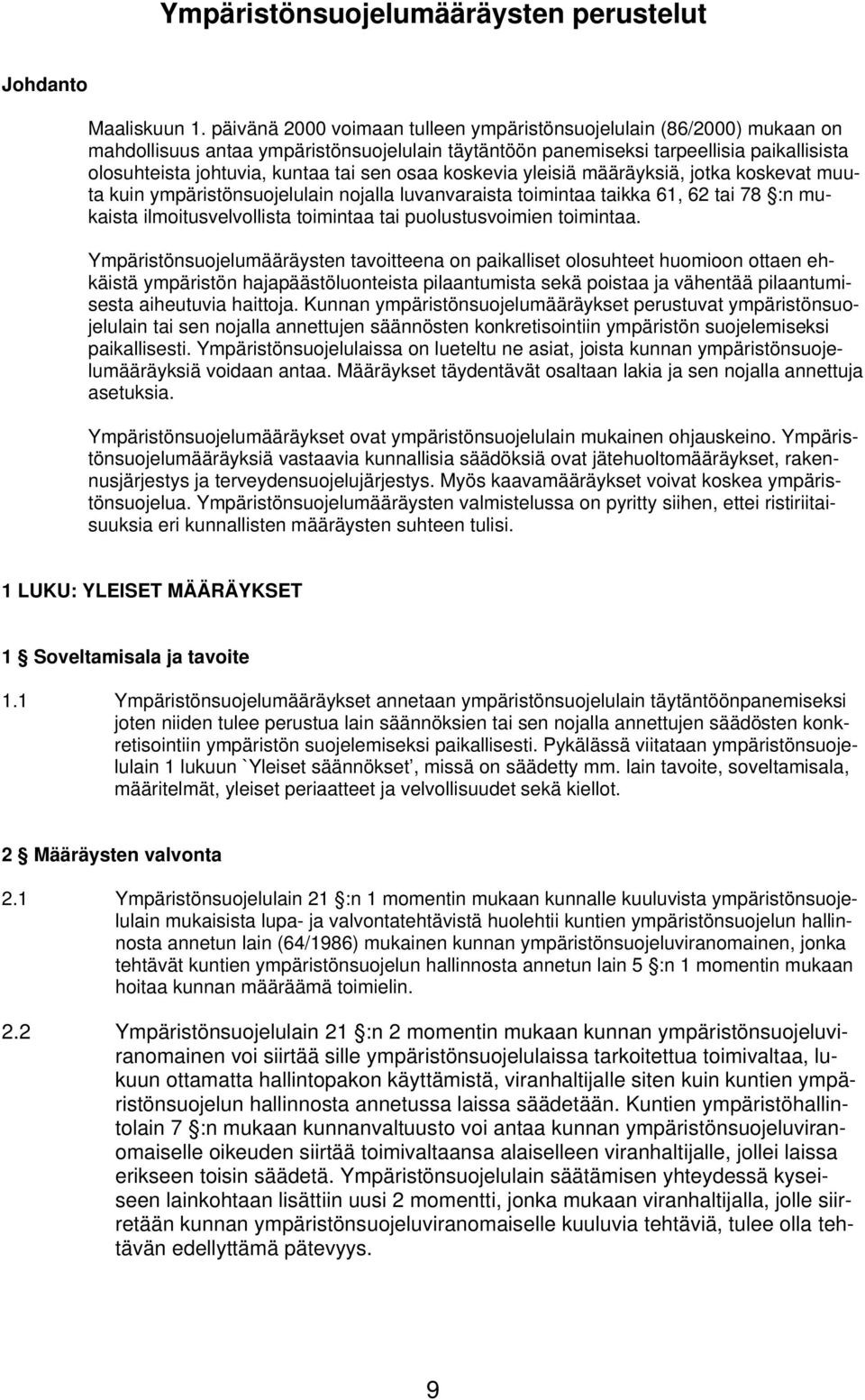 osaa koskevia yleisiä määräyksiä, jotka koskevat muuta kuin ympäristönsuojelulain nojalla luvanvaraista toimintaa taikka 61, 62 tai 78 :n mukaista ilmoitusvelvollista toimintaa tai puolustusvoimien