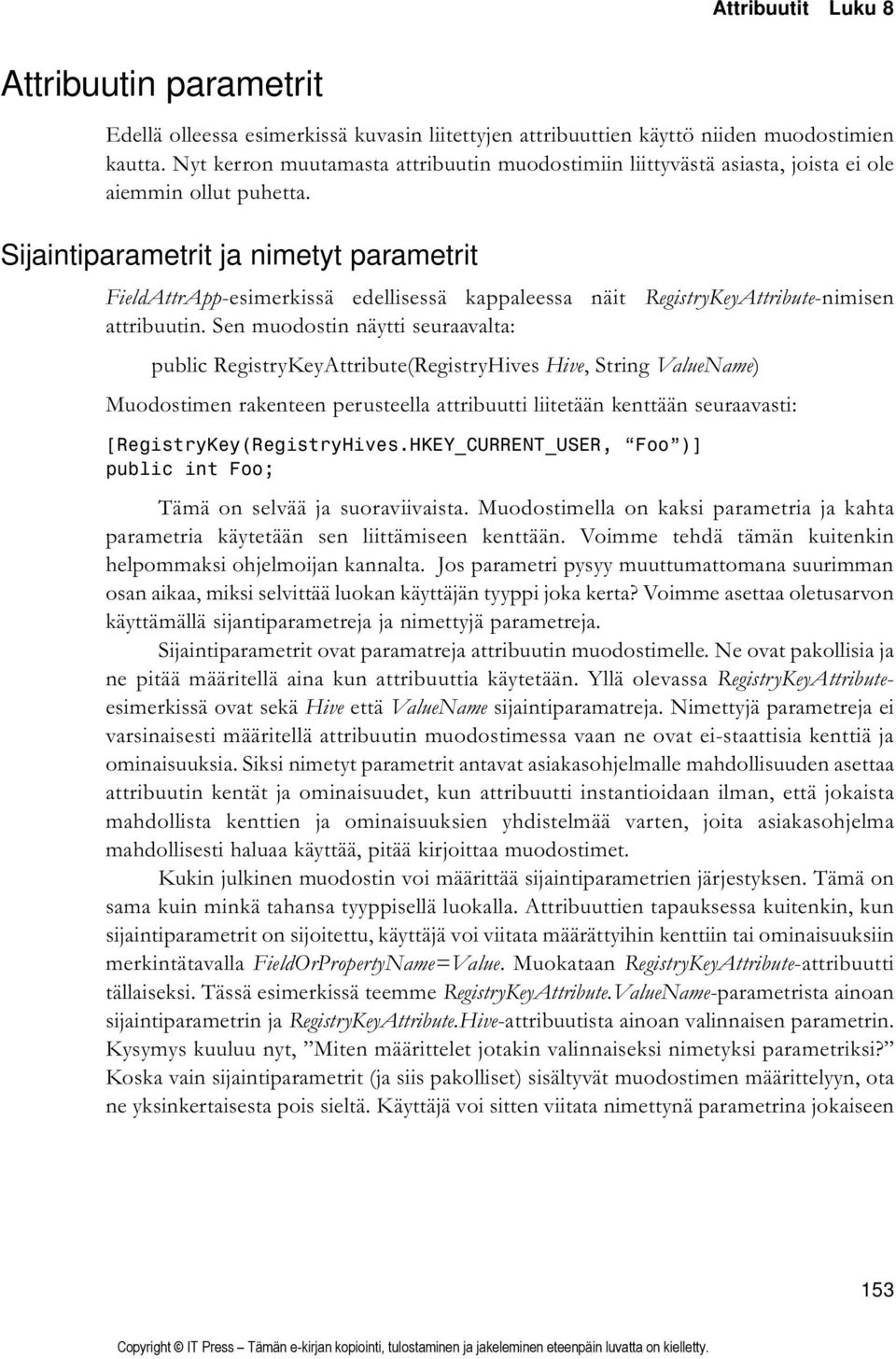 Sijaintiparametrit ja nimetyt parametrit FieldAttrApp-esimerkissä edellisessä kappaleessa näit RegistryKeyAttribute-nimisen attribuutin.