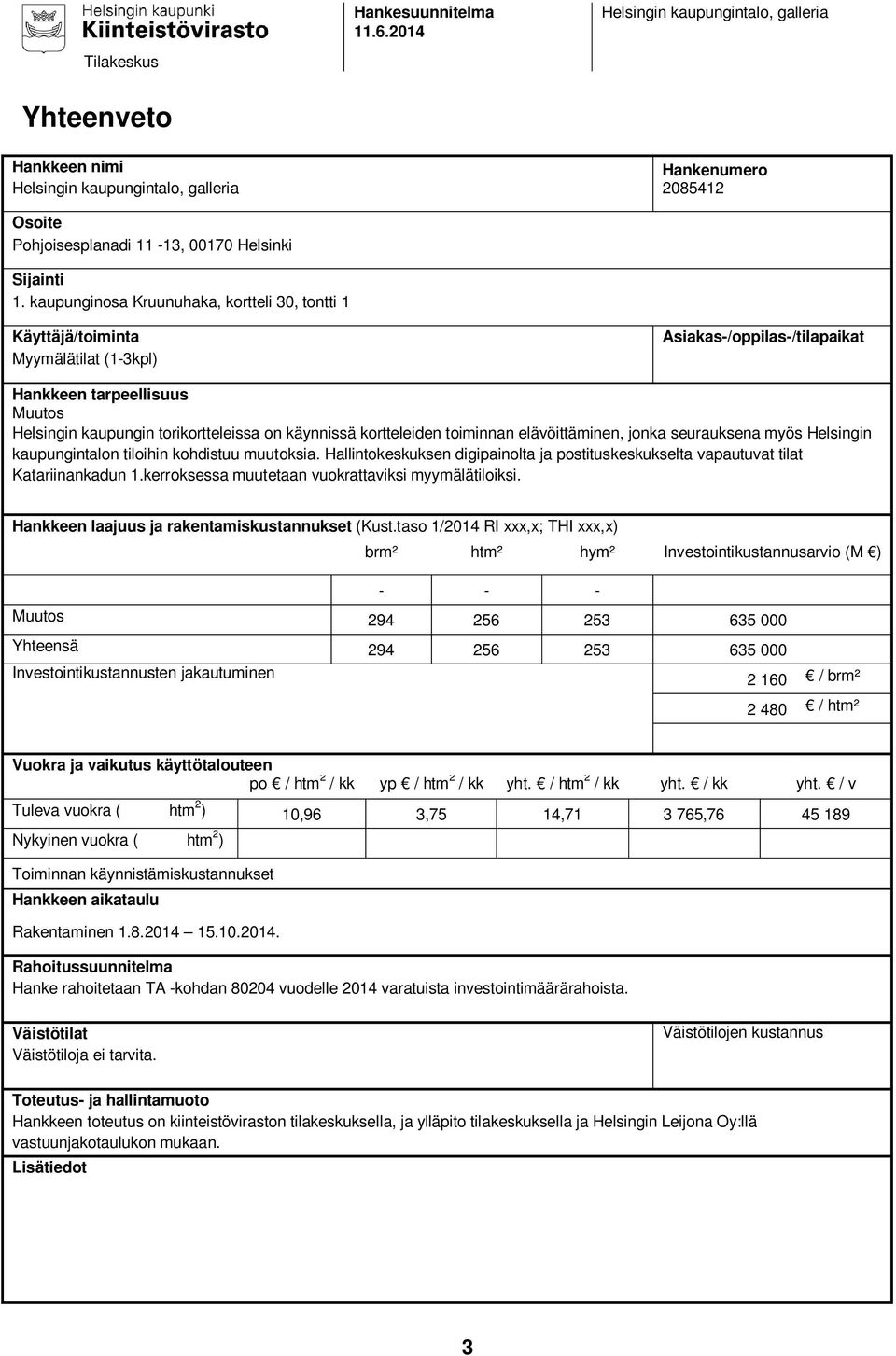 kortteleiden toiminnan elävöittäminen, jonka seurauksena myös Helsingin kaupungintalon tiloihin kohdistuu muutoksia.