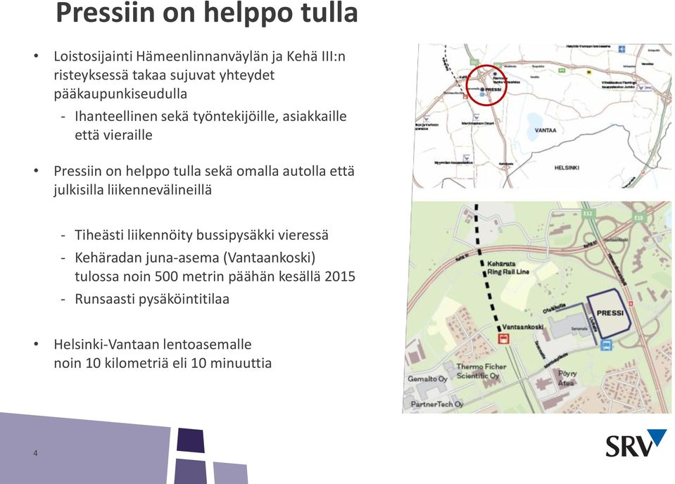 autolla että julkisilla liikennevälineillä - Tiheästi liikennöity bussipysäkki vieressä - Kehäradan juna-asema