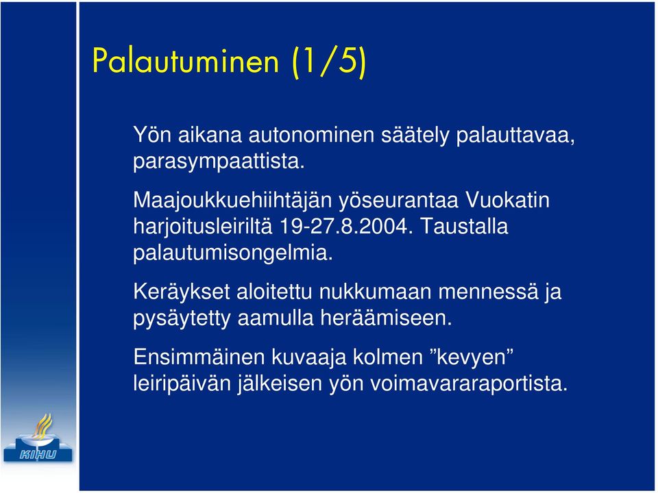 Taustalla palautumisongelmia.