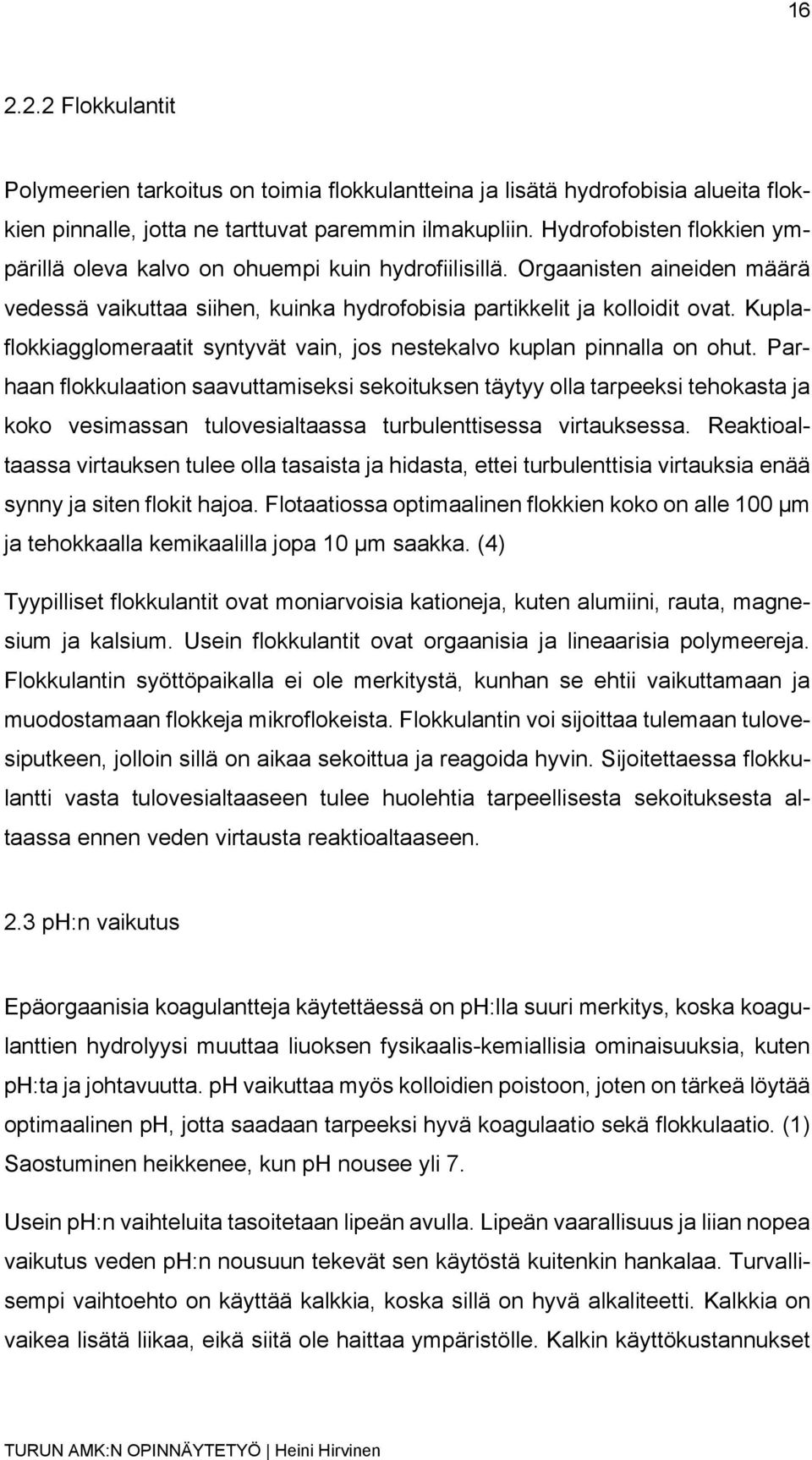Kuplaflokkiagglomeraatit syntyvät vain, jos nestekalvo kuplan pinnalla on ohut.