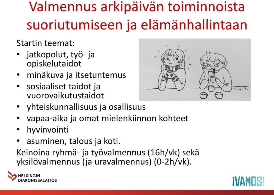 yhteiskunnallisuus ja osallisuus vapaa-aika ja omat mielenkiinnon kohteet hyvinvointi asuminen,