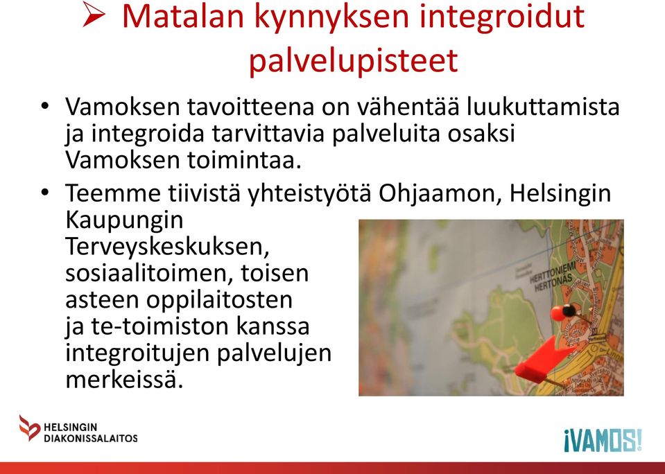 Teemme tiivistä yhteistyötä Ohjaamon, Helsingin Kaupungin Terveyskeskuksen,