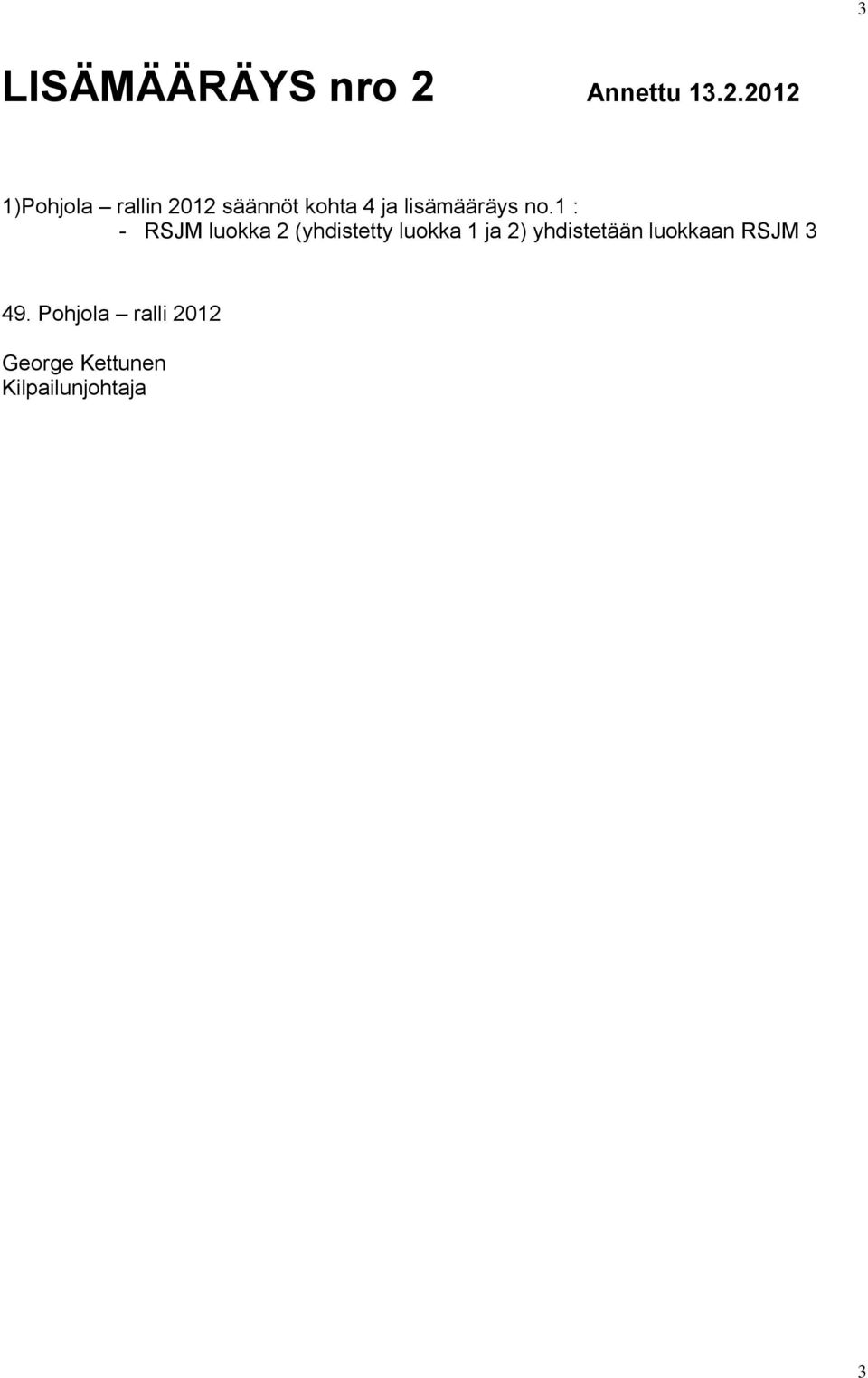 2012 1)Pohjola rallin 2012 säännöt kohta 4 ja