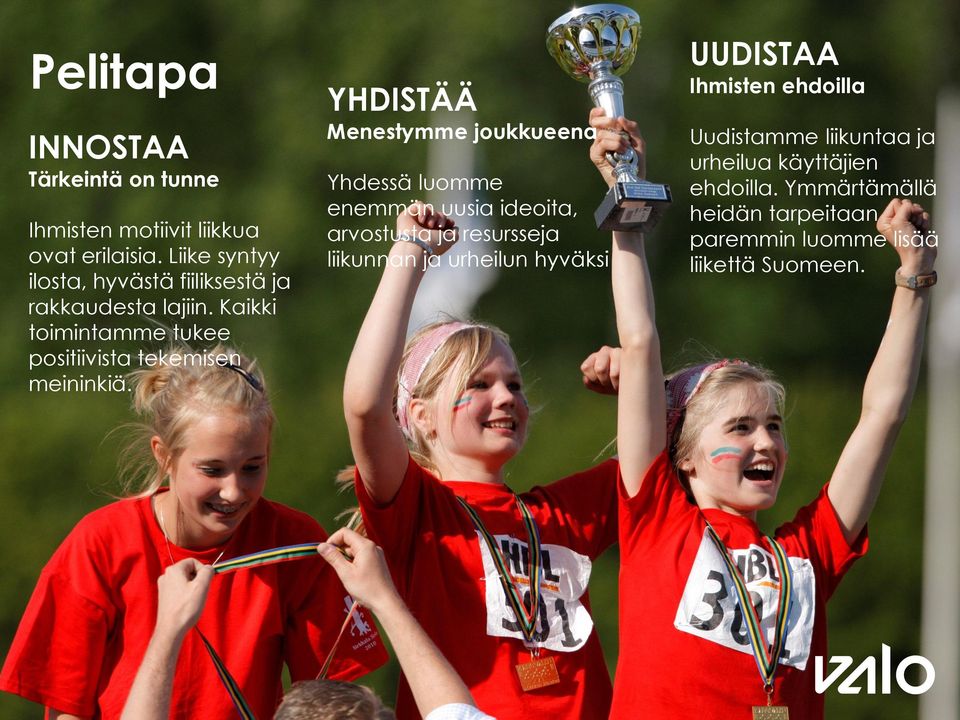 Kaikki toimintamme tukee positiivista tekemisen meininkiä.