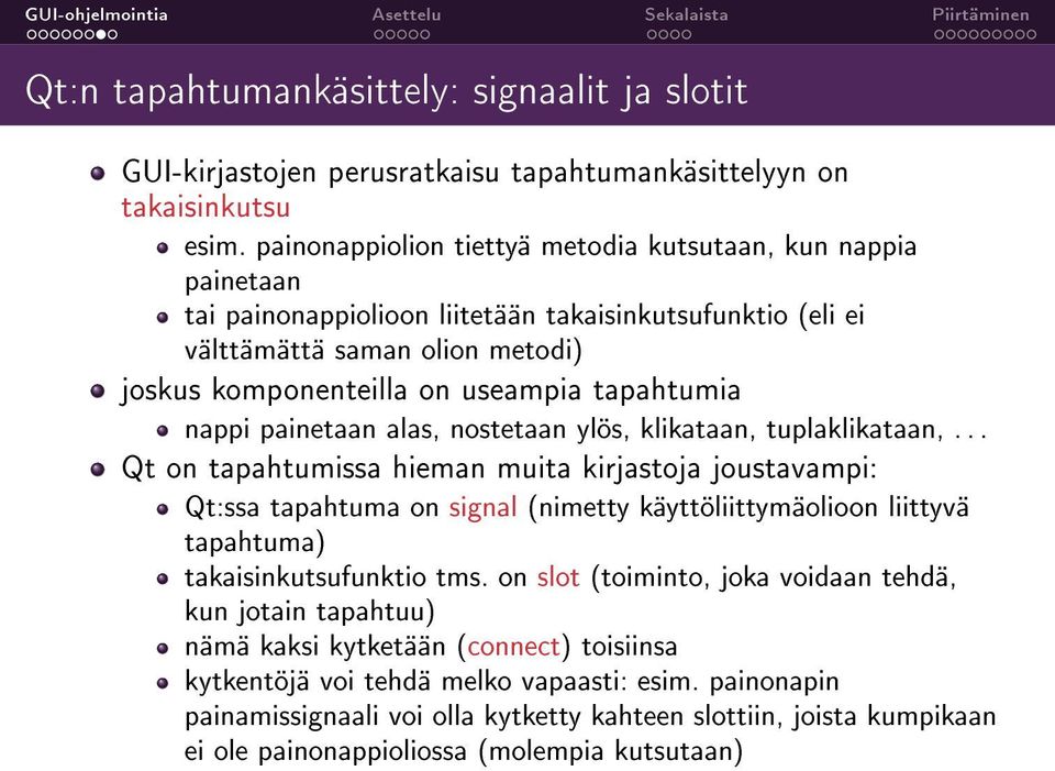 tapahtumia nappi painetaan alas, nostetaan ylös, klikataan, tuplaklikataan,.