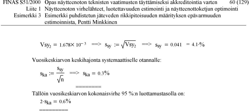% Vuosikeskiarvon keskihajonta systemaattiselle otannalle: s sy s ka := ==> s ka = 0.