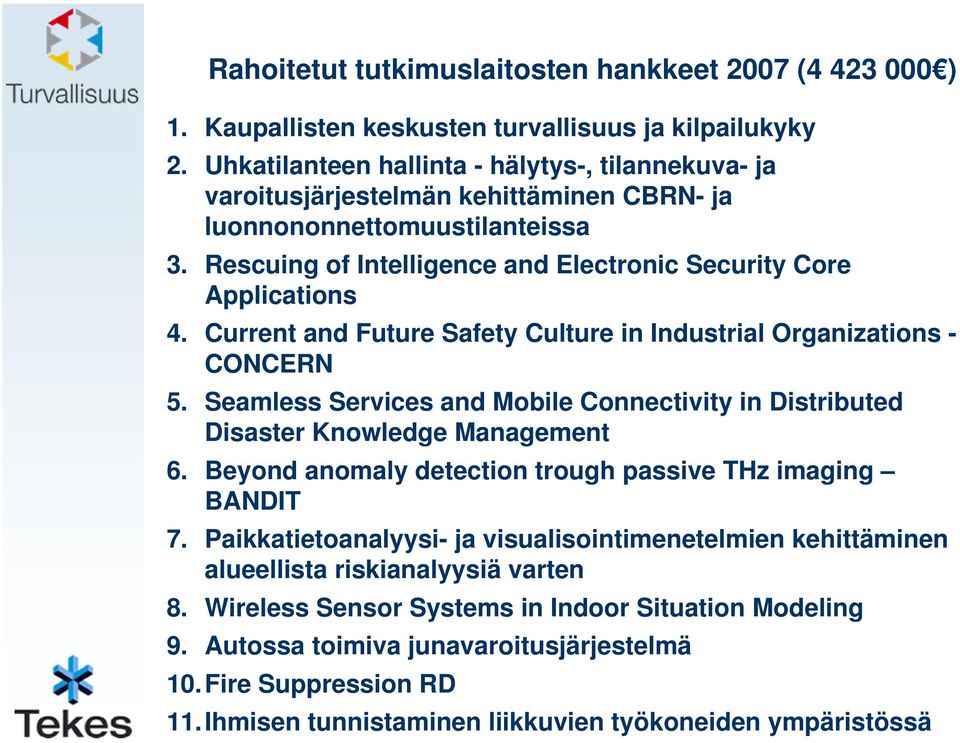 Current and Future Safety Culture in Industrial Organizations - CONCERN 5. Seamless Services and Mobile Connectivity in Distributed Disaster Knowledge Management 6.