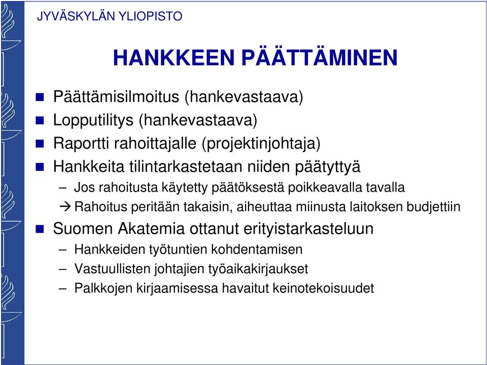 tavalla Rahoitus peritään takaisin, aiheuttaa miinusta laitoksen budjettiin Suomen Akatemia ottanut