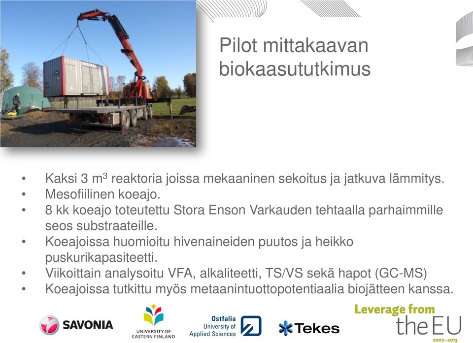 8 kk koeajo toteutettu Stora Enson Varkauden tehtaalla parhaimmille seos substraateille.