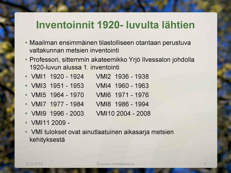 inventointi VMI1 1920-1924 VMI2 1936-1938 VMI3 1951-1953 VMI4 1960-1963 VMI5 1964-1970 VMI6 1971-1976 VMI7 1977-1984