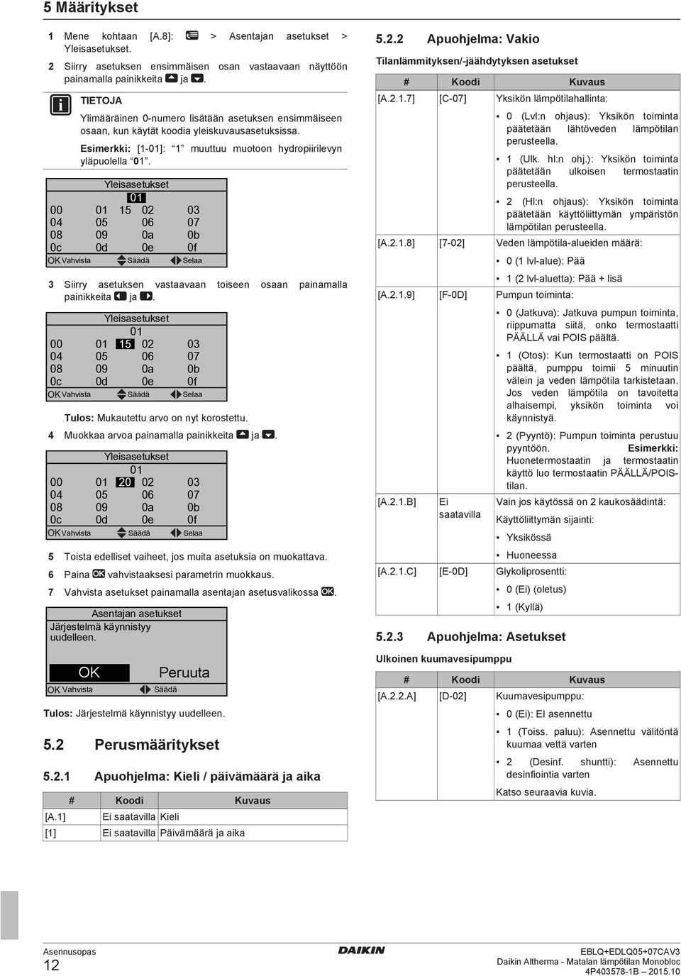 00 0 0 09 Yleissetukset 0 0 06 0 0d 0e 00 0 07 0 0f Vhvist Säädä Sel Siirry setuksen vstvn toiseen osn pinmll pinikkeit j.