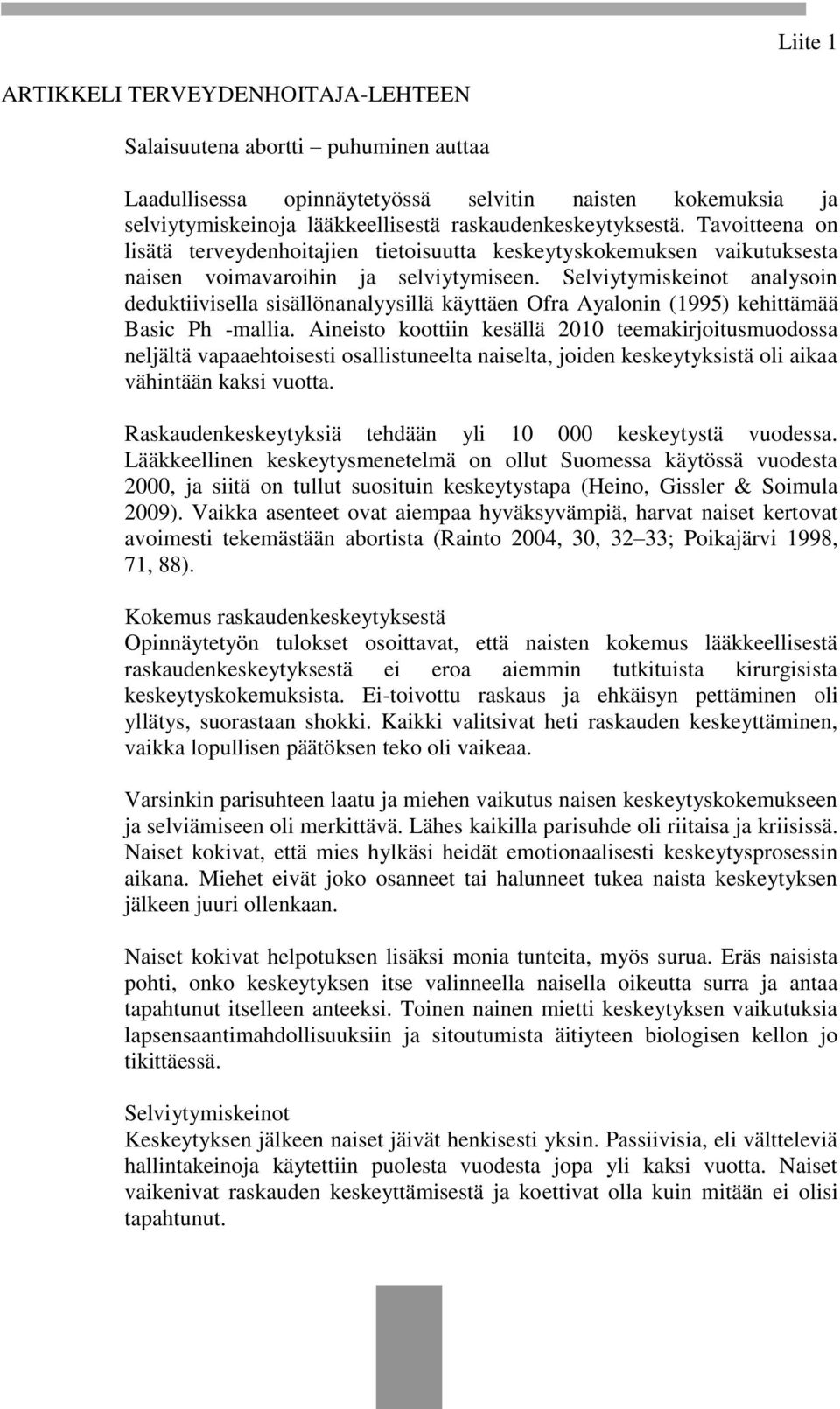 Selviytymiskeinot analysoin deduktiivisella sisällönanalyysillä käyttäen Ofra Ayalonin (1995) kehittämää Basic Ph -mallia.
