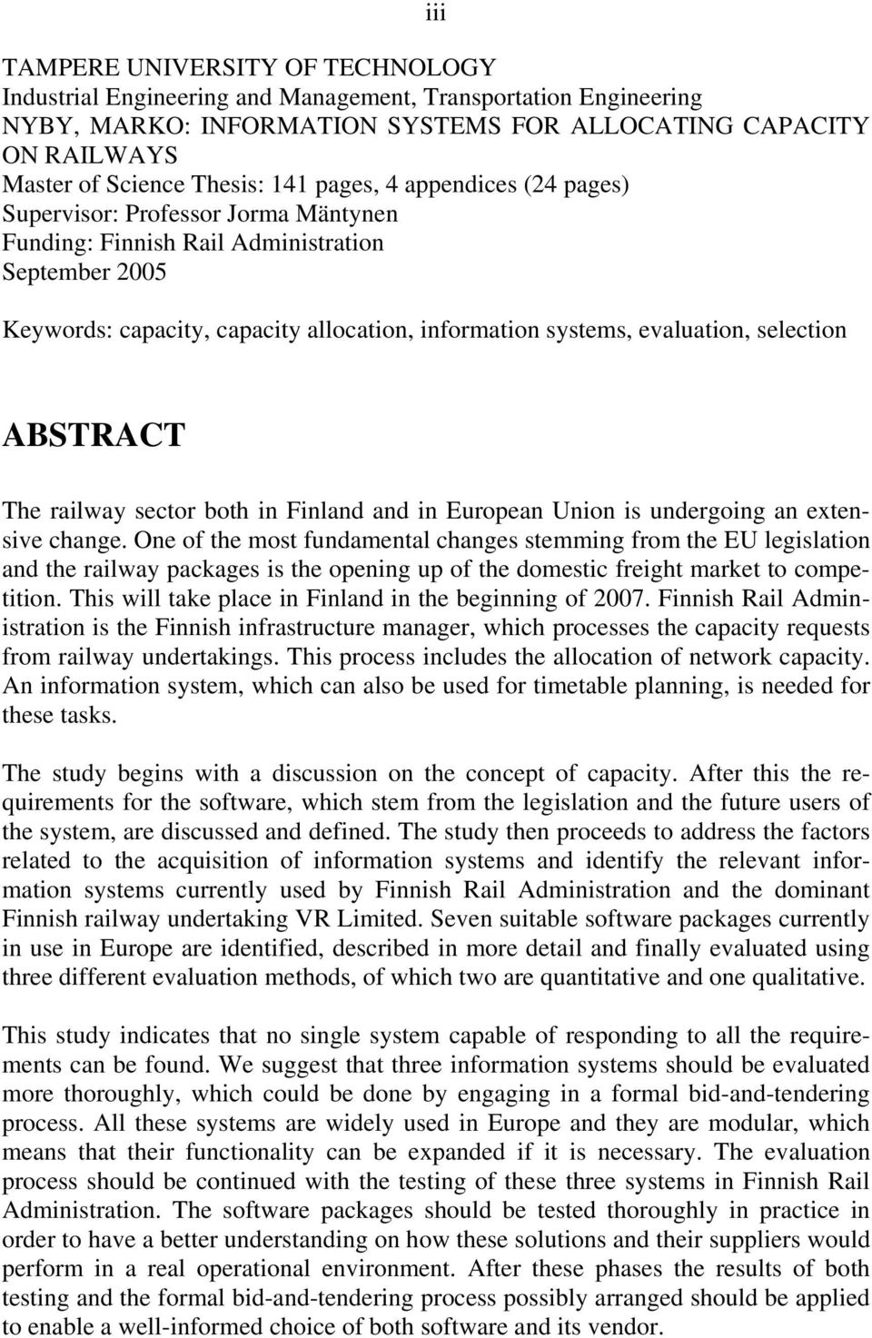 selection ABSTRACT The railway sector both in Finland and in European Union is undergoing an extensive change.