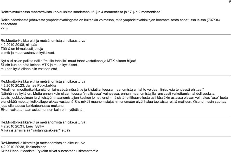 4.2.2010 20:08, niinpäs Täällä on hirmuisesti juttuja ei mtk ja muut vastaavat kytkökset. Nyt olisi asian paikka näille "muille tahoille" muut tahot vastatkoon ja MTK olkoon hiljaa!