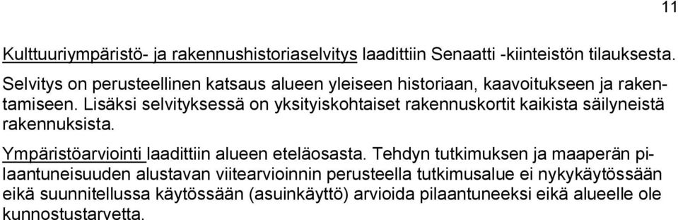 Lisäsi selvitysessä on ysityisohtaiset raennusortit aiista säilyneistä raennusista.