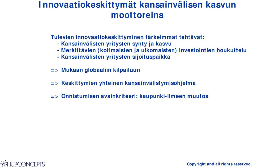 investointien houkuttelu - Kansainvälisten yritysten sijoituspaikka => Mukaan globaaliin kilpailuun