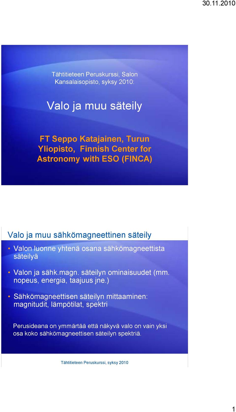 magn. säteilyn ominaisuudet (mm. nopeus, energia, taajuus jne.